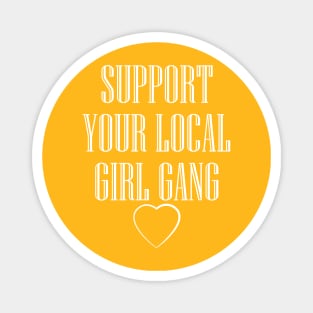 Support your local girl gang Magnet